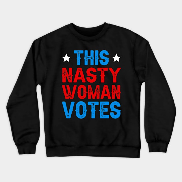 This Nasty Woman Votes Crewneck Sweatshirt by DragonTees